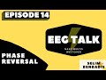 EEG Talk - Episode 14: Phase Reversal