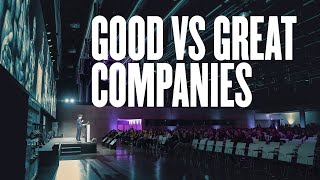 The Difference Between Good & Great Companies