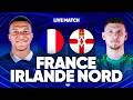 🔴🇫🇷 FRANCE - IRLANDE DU NORD LIVE / 🚨ALLEZ LES BLEUS ! / PREPARER LA COUPE DU MONDE ! MATCH AMICAL