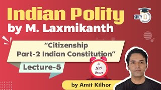 Indian Polity by M Laxmikanth for UPSC - Lecture 5 - Citizenship Part 2 | Amit Kilhor