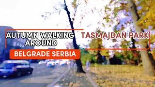 4K | HDR | AUTUMN WALKING AROUND TASMAJDAN PARK BELGRADE | BEAUTIFUL SERBIA