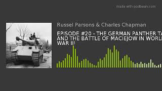 EPISODE #20 - THE GERMAN PANTHER TANK AND THE BATTLE OF MACIEJOW IN WORLD WAR II!