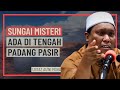 Ustaz Auni Mohamed - Sungai Misteri Di Tengah Padang Pasir