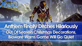 Anthem Finally Takes Down Out Of Season Christmas Decorations, Bioware Warns Game Will Go Quiet