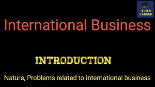 International Business | Introduction, Definition, Types, Problems related to international business