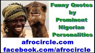 Ridiculous funny Quotes by Prominent Nigerian Leaders