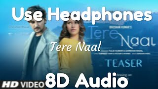 Tere Naal | 8D Audio | Video Song  Tulsi Kumar, Darshan Raval Gurpreet Saini, Gautam  Bhushan Kumar