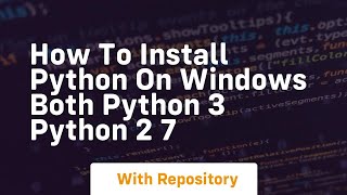 How to install python on windows both python 3 python 2 7