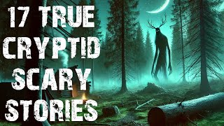 17 True Disturbing Cryptids & Skinwalker Scary Stories | Horror Stories To Fall Asleep To