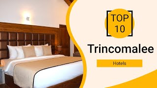 Top 10 Best Hotels to Visit in Trincomalee | Sri Lanka - English