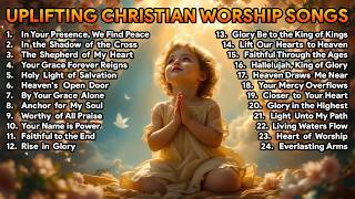 Uplifting Christian Worship Songs with Lyrics: Praise and Worship Music to Inspire Your Soul | #15