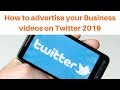 How to advertise your Business videos on Twitter 2019