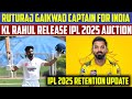 Ruturaj Gaikwad Captain For India 💥 KL Rahul Release IPL 2025 Auction 🤯