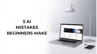5 AI Mistakes Beginners Make