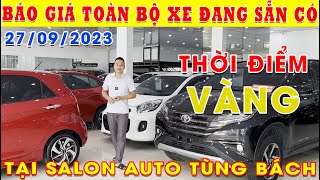 THỜI ĐIỂM VÀNG ĐỂ MUA XE - BÁO GIÁ TOÀN BỘ CÁC MẪU XE ĐANG CÓ SẴN TẠI SALON AUTO TÙNG BÁCH