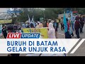 UMK 2022 Naik Rp 35 Ribu, Buruh di Batam Unjuk Rasa, Ancam Long March sampai 5 Hari Mendatang