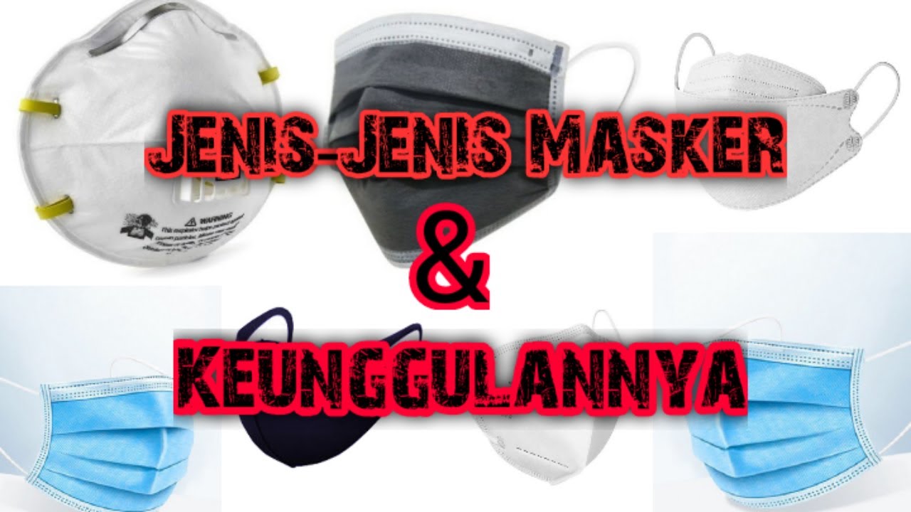 Jenis-jenis Masker Dan Keunggulannya - YouTube