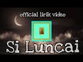 Budakbaik - Si Luncai (official Lirik Video)