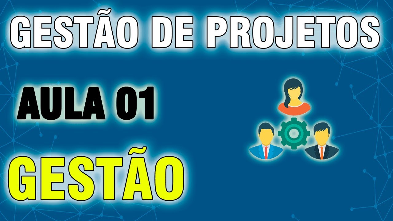 Gestão De Projetos [Aula 01] Gestão - YouTube