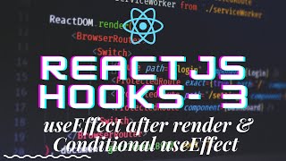 React hooks 3 - useEffect after render & Conditional useEffect