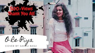O Re Piya || Best Female Cover || Saheli Basu ||Rahat Fateh Ali Khan || Aaja Nachle