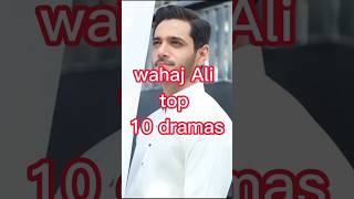 Wahaj Ali Top 10 Dramas