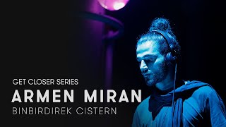 Armen Miran at Cistern for Get Closer (HOOMIDAAS NIGHT)