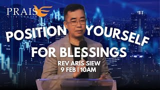 FULL SERMON | Position Yourself For Blessings | Rev Aris Siew