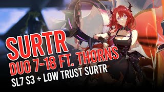 [Arknights] Surtr Showcase #1 Duo 7-18 feat. Thorns (SL7 S3+ Low Trust Surtr)