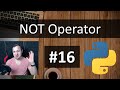 #16 Python Tutorial for Absolute Beginners - Not Operator