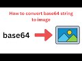How to convert  base64 string to image