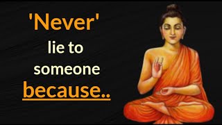 Never lie to someone because.. | Buddha quotes in English | English quotes | Buddha quotes | Buddha