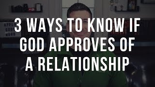 3 Signs God Approves of a Relationship (Christian Relationship Advice)