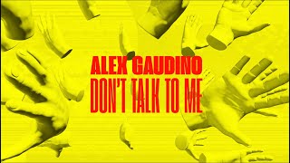 Alex Gaudino - Don't Talk To Me ( Lyric )