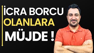 İcra Borcu Olanlara Yeni Müjdeler !  Hayırlı Olsun