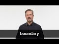 How to pronounce BOUNDARY in American English