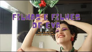 Documentário - Filhas e Filhes de Eva no Jardim das Delícias