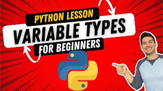 Understanding Common Variable Types in Python | Beginner Lesson