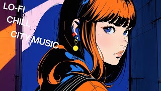 【Relaxing LO‐Fi Beats】LO‐FI CHILL CITY POP beats 