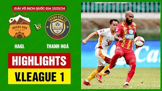 Highlights: HAGL - Thanh Hóa | Thế trận cởi mở, Thanh Bình gọi - Luiz Antonio tinh quái đáp trả