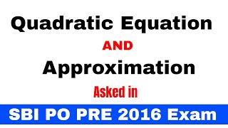 Quadratic equations and Approximations Questions of SBI PO PRE 2016 Exam for SBI PO | CLERK | IBPS