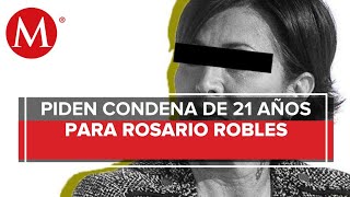 FGR pide 21 años de cárcel para Rosario Robles