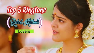 Top 5 Rebel Khiladi (Lovers) Lovely Ringtones Bgm || Rebel Khiladi Ringtone || Lovers Movie Bgm