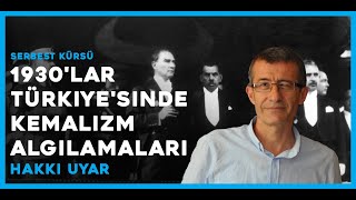 1930'lar Türkiye'sinde Kemalizm Algılamaları I Hakkı Uyar I