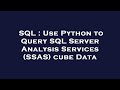 SQL : Use Python to Query SQL Server Analysis Services (SSAS) cube Data