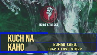 Kuch Na Kaho | M Solo  -  Kumar Sanu,  1942 A Love Story  (Home Karaoke)