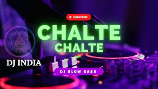 DJ INDIA SLOW BASS ● CHALTE - CHALTE | SHAHRUKHAN | RANI MUKHERJEE