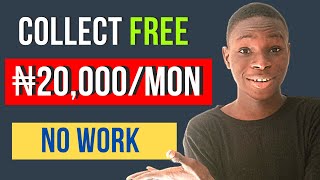 Collect Free 20,000 Naira Every Month Without Work - Make Money Online In Nigeria 2023 For Free