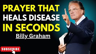 🔥PRAYER THAT HEALS DISEASE IN SECONDS | Billy Graham Best Motivational Speech🔥