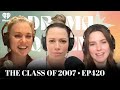 The Class of 2007 • EP420 | Drama Queens